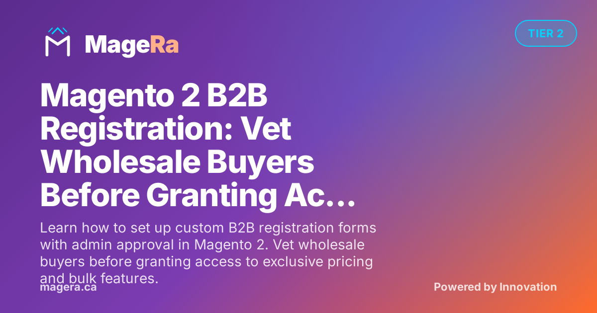 Magento 2 B2B Registration: Vet Wholesale Buyers Before Granting Access