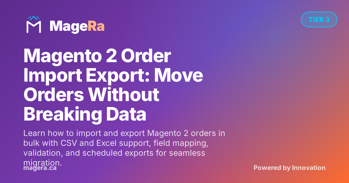 Magento 2 Order Import Export: Move Orders Without Breaking Data