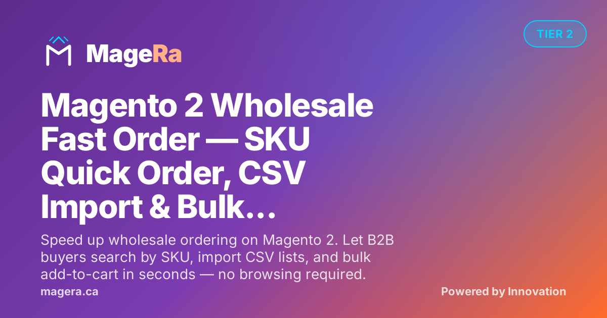 Magento 2 Wholesale Fast Order — SKU Quick Order, CSV Import & Bulk Add-to-Cart